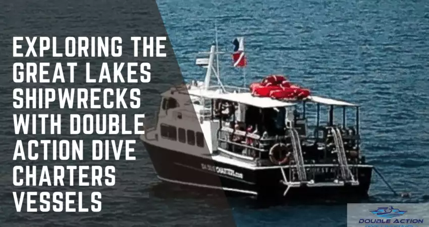 Exploring the Great Lakes Shipwrecks with Double Action Dive Charters